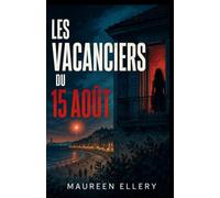 Les Vacanciers du 15 Août: Chaque été, quelqu’un disparaît. Cette année, il a réservé l’appartement 7. (Les thrillers de l'été de Maureen)