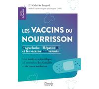 Les vaccins du nourrisson - Coqueluche, Hépatite B et les vaccins hexavalents - Livre 4: Tome 4, Coqueluche, Hépatite B et les vaccins hexavalents