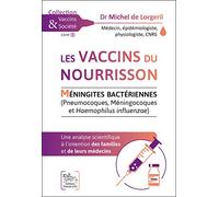 Les vaccins du nourrisson - Méningites Bactériennes - Une analyse scientifique: Méningites bactériennes (Pneumocoques, Méningocoques et Haemophilus influenzae)