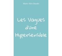 Les vagues d’une Hypersensible: Recueil de pensées et réflexions sur l’hypersensibilité et l’intensité émotionnelle