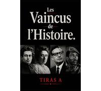 Les Vaincus de l'Histoire: Ceux qui ont perdu et change le monde Gramsci • Rosa Luxemburg • Allende • Sankara