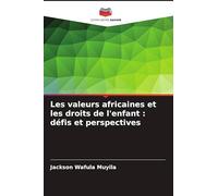 Les valeurs africaines et les droits de l'enfant: défis et perspectives