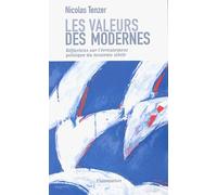 Les Valeurs des Modernes: Réflexions sur l'écroulement politique du nouveau siècle