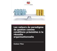 Les valeurs du paradigme de gestion comme conditions préalables à la réussite organisationnelle