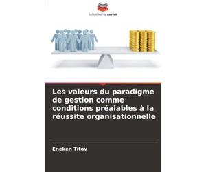 Les valeurs du paradigme de gestion comme conditions préalables à la réussite organisationnelle