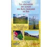 Les végétations des alpages des Alpes françaises du sud: Guide technique pour la reconnaissance et la gestion des milieux pâturés d'altitude
