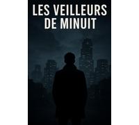 Les Veilleurs de Minuit: Tome 1