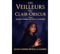 LES VEILLEURS DU CLAIR-OBSCUR Tome 1