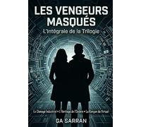 LES VENGEURS MASQUÉS: L'Intégrale de la Trilogie : Le Clonage Industriel, L'Héritage de l'Ombre, La Rançon du Virtuel