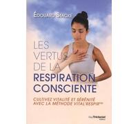 Les vertus de la respiration consciente: Cultivez vitalité et sérénité avec la méthode vital'respir