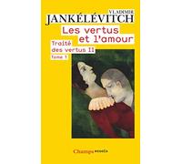 Les Vertus et l'amour: Traité des vertus II (1)