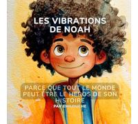 Les Vibrations De Noah (Les Héros Extraordinaires)
