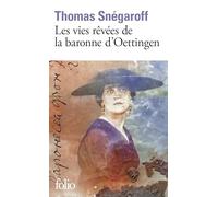 Les vies rêvées de la baronne d'Oettingen