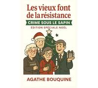 Les vieux font de la résistance Crime sous le sapin (Édition spéciale Noël): Au Foyer des Tilleuls, les bougies n’éclairent pas que les couloirs : elles révèlent aussi les vérités enfouies