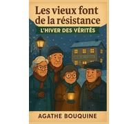 Les vieux font de la résistance - L’hiver des vérités: Un roman d’hiver drôle, tendre, palpitant et profondément humain. Parce que vieillir, ce n’est pas renoncer. C’est résister.