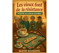 Les vieux font de la résistance : Meurtre au club du Scrabble: Un cosy crime tendre, drôle et piquant, où l’âge n’empêche pas de flairer le crime !