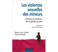 Les violences sexuelles des mineurs - Victimes et auteurs : de la parole au soin de Marie-Laure Gamet,Claudine Moïse ( 23 juin 2010 )
