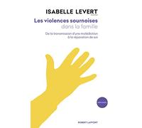 Les violences sournoises dans la famille: De la transmission d'une malédiction à la réparation de soi