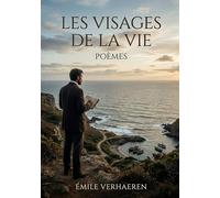 Les Visages de la Vie - Poèmes: Les vers symbolistes d'Emile Verhaeren évoquent avec nostalgie la nature, les voyages et la condition humaine, offrant ... ancrée dans le paysage zélandais.