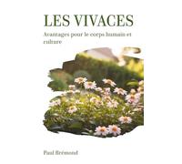 LES VIVACES: Avantages pour le corps humain et culture