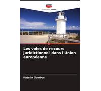 Les voies de recours juridictionnel dans l'Union européenne