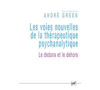 Les voies nouvelles de la thérapeutique psychanalytique: Le dedans et le dehors