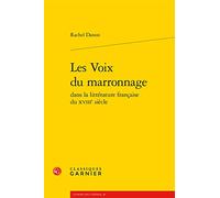 Les Voix Du Marronnage Dans La Litterature Francaise Du Xviiie Siecle: 39 (L'Europe Des Lumieres)