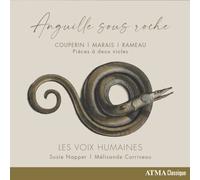 Les Voix Humaines - Les Voix Humaines: Anguille Sous Roche: Couperin/Marais/Rameau: Pièces À Deux Violes