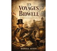 LES VOYAGES DE BIDWELL: De Wall Street à la prison de Londres