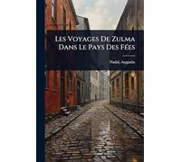 Les Voyages De Zulma Dans Le Pays Des Fées