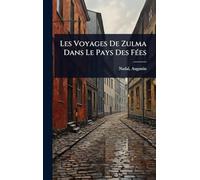 Les Voyages De Zulma Dans Le Pays Des Fées