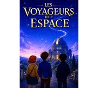Les Voyageurs de l’espace: Roman d’aventure science-fiction pour enfants de 7 à 12 ans / planètes, système solaire, constellations et mystères de l’espace
