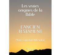 Les vraies origines de la Bible - L'Ancien Testament: Moise s'appelait Akhenaton