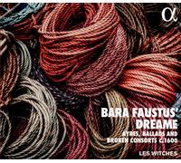 Les Witches : Bara Faustus' Dreame: Ayres, Ballads and Broken Consorts C. 1600