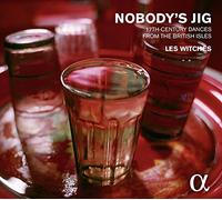 Les Witches - Nobody'S Jig - 17Th-Century Dances