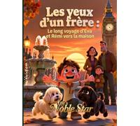 Les yeux d'un frère_ Le long voyage d'Eva et Rémi vers la maison: Le long voyage d'Eva et Rémi vers la maison! (Life's Noble Star)