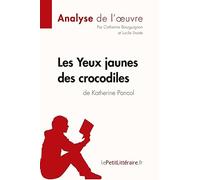 Les Yeux jaunes des crocodiles de Katherine Pancol (Analyse de l'oeuvre): Analyse complète et résumé détaillé de l'oeuvre (Fiche de lecture)