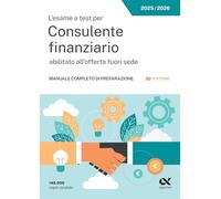 L'esame a test per Consulente finanziario abilitato all'offerta fuori sede. Manuale completo di preparazione (Concorsi & Esami)