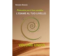 L'ESAME AL TUO LIVELLO: matematica per il liceo scientifico (L' ESAME DI STATO AL TUO LIVELLO)