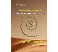 L'ESAME DI STATO AL TUO LIVELLO: matematica per il liceo scientifico