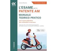 L'esame per la patente AM. Manuale teorico-pratico per il nuovo patentino per ciclomotori e microcar. Ediz. MyDesk. Con Contenuto digitale per download e accesso on line
