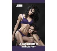 LESBEN: Ein BDSM-Leitfaden für lesbische Paare