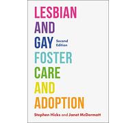 Lesbian and Gay Foster Care and Adoption, Second Edition