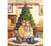 Lesbian Christmas Coloring Book: Adult Lesbian Coloring Book With 30+ Festive, Cozy And Beautiful Christmas Coloring Pages For Relaxation And Holiday Fun