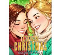 Lesbian Christmas Coloring Book: Heartwarming Winter Coloring Pages Featuring Queer Romance, Snowy Encounters, and Festive Comfort for LGBTQ+ Adults and Teens to Relax