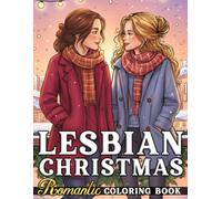 Lesbian Christmas Coloring Book: Sapphic Coloring Book Featuring Romantic Love, Cute Couples, and Winter Magic for Queer Women and LGBTQ+ to Celebrate Xmas