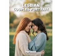 Lesbian Couples Portrait Photobook: A Timeless Celebration Of Authentic Lesbian Love And Intimate Queer Connection