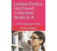 Lesbian Erotica Hot Friend Collection: Books 0-4: Book 0: My First Lesbian Encounter, Book 1: Going Down, Book 2: Lesbian Roommate Face Masks, Book 3: Dating App, Book 4: Strapped