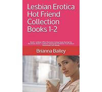 Lesbian Erotica Hot Friend Collection Books 1-2: Book1: Lesbian Office Romance: Going Down During the Recession, Book 2: Lesbians During the Pandemic: Fun Lesbian Roommate Face Masks
