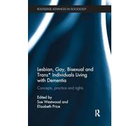 Lesbian, Gay, Bisexual & Trans* Individuals Living with Dementia – Concepts, Practice & Rights